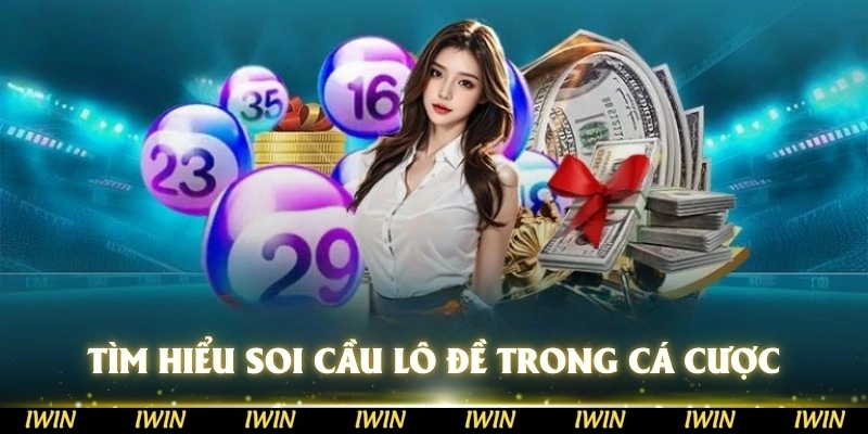 Tìm hiểu soi cầu lô đề trong cá cược